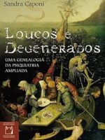 Loucos e degenerados_ uma genealogia da ps - Sandra Caponi.