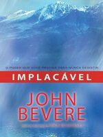 Implacavel_ O poder que voce precisa para - John Bevere.