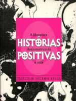 HISTORIAS POSITIVAS - A Literatura des-con - Marcelo Secron Bessa.