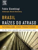 Brasil Raizes do Atraso - Fabio Giambiagi.