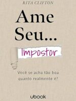 Ame seu impostor- você se acha tão boa quanto realmente é?