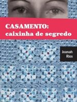 CASAMENTO_ Caixinha de Segredo - Joanah Rios.