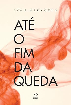 Ate o fim da queda - Ivan Mizanzuk.