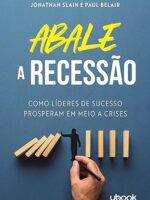 Abale A Recessão! Como Líderes De Sucesso Prosperam Em Meio A Crises