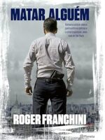 Matar alguem - Roger Franchini.