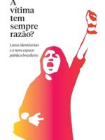 A vítima tem sempre razão?