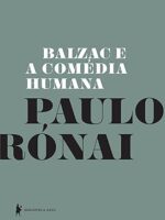 Balzac e a Comedia Humana - Paulo Ronai.