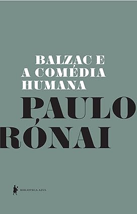 Balzac e a Comedia Humana - Paulo Ronai.