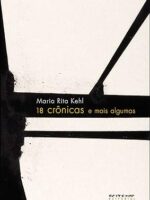 18 cronicas e mais algumas - Maria Rita Kehl.