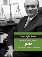 Cartas a um Jovem Juiz - Cesar Asfor Rocha.