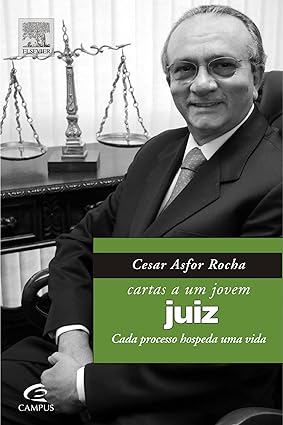 Cartas a um Jovem Juiz - Cesar Asfor Rocha.