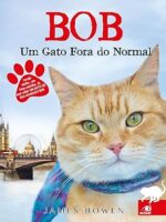 Bob_ Um Gato Fora do Normal - James Bowen.