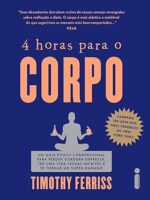 4 Horas Para o Corpo - Timothy Ferriss.