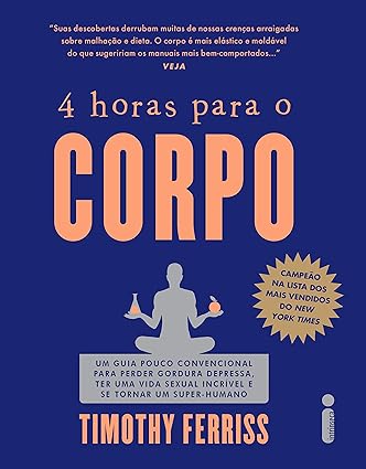 4 Horas Para o Corpo - Timothy Ferriss.