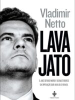 Lava Jato_ O juiz Sergio Moro e os bastido - Vladimir Netto.