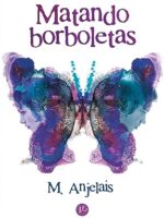 Matando borboletas - M. Anjelais.