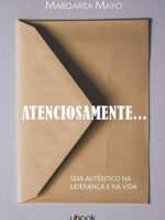 Atenciosamente...- seja autêntico na liderança e na vida