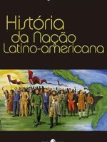 Historia da Nacao Latino-Americana - Jorge Abelardo Ramos.