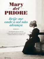 Beije-me onde o sol nao alcanca_ uma histo - Mary Del Priore.