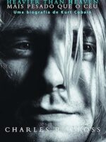 Heavier than heaven - Mais pesado que o ce - Charles Cross.
