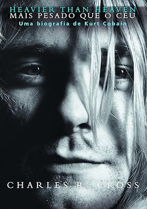 Heavier than heaven - Mais pesado que o ce - Charles Cross.