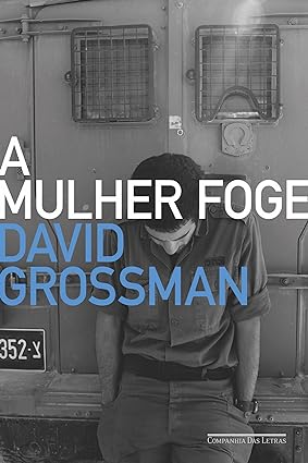 Mulher Foge, A - David Grossman.
