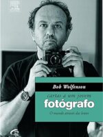 Cartas a um Jovem Fotografo - Bob Wolfenso - Bob Wolfenson.