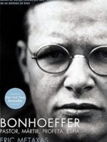 Bonhoeffer - Pastor, Martir, Profeta, Espi - Eric Metaxas.