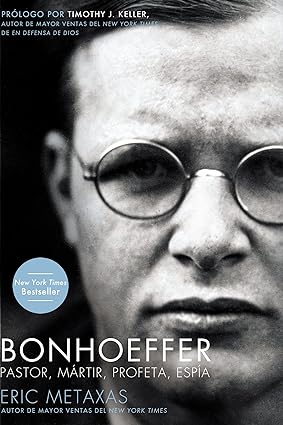 Bonhoeffer - Pastor, Martir, Profeta, Espi - Eric Metaxas.