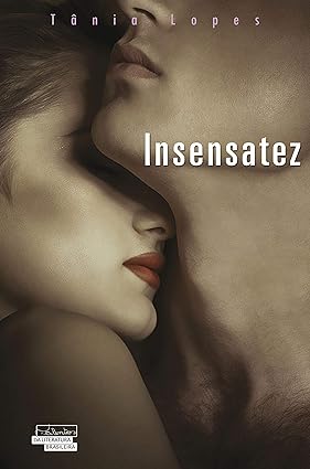 Insensatez - Tania Lopes.