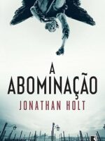 A abominacao - Jonathan Holt.