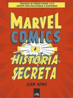 Marvel Comics _ a historia secreta - Sean Howe.