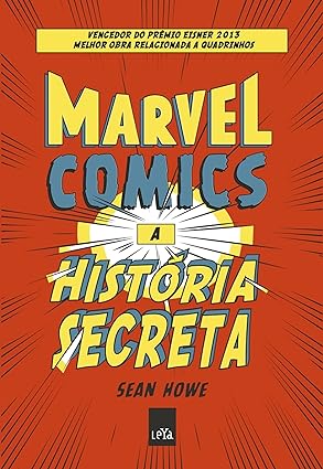 Marvel Comics _ a historia secreta - Sean Howe.