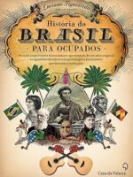 Historia do Brasil para Ocupados - Luciano Figueiredo.