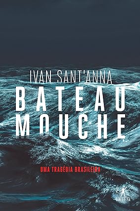 Bateau Mouche_ Uma tragedia brasileira - Ivan Sant_Anna.