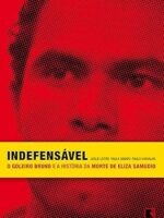 Indefensavel_ O goleiro Bruno e a historia - Leslie Leitao, Paula Sarapu, Paulo Carvalh.
