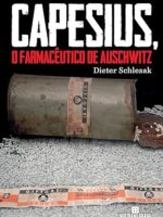 Capesius, o farmaceutico de Auschwitz - Dieter Schlesak.