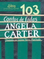 103 Contos de Fadas - Angela Carter.