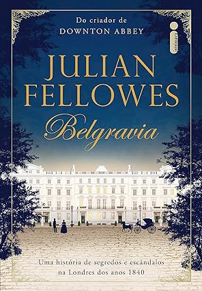 Belgravia - Julian Fellowes.