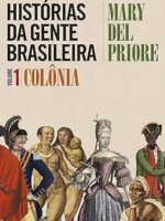 Historias da gente brasileira vol. 1 - Mary Del Priore.