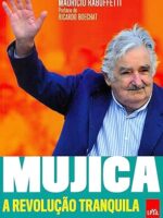Mujica A revolucao tranquila - Mauricio Rabuffetti.