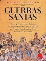 Guerras Santas - Philip Jenkins.