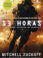 13 Horas_ Os Soldados Secretos de Benghazi - Mitchell Zuckoff.