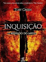 Inquisicao - O Reinado do Medo - Toby Green.