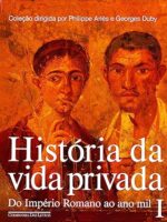 HISTORIA DA VIDA PRIVADA - Do imperio Roma - Varios Autores.