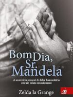 Bom dia, Sr. Mandela - Zelda la Grange.