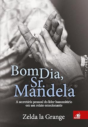 Bom dia, Sr. Mandela - Zelda la Grange.