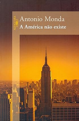 A America nao existe - Antonio Monda.