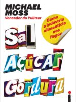 Sal, açúcar, gordura: Como a indústria alimentícia nos fisgou