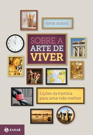 Sobre a arte de viver: Lições da história para uma vida melhor